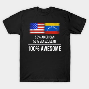 50% American 50% Venezuelan 100% Awesome - Gift for Venezuelan Heritage From Venezuela T-Shirt